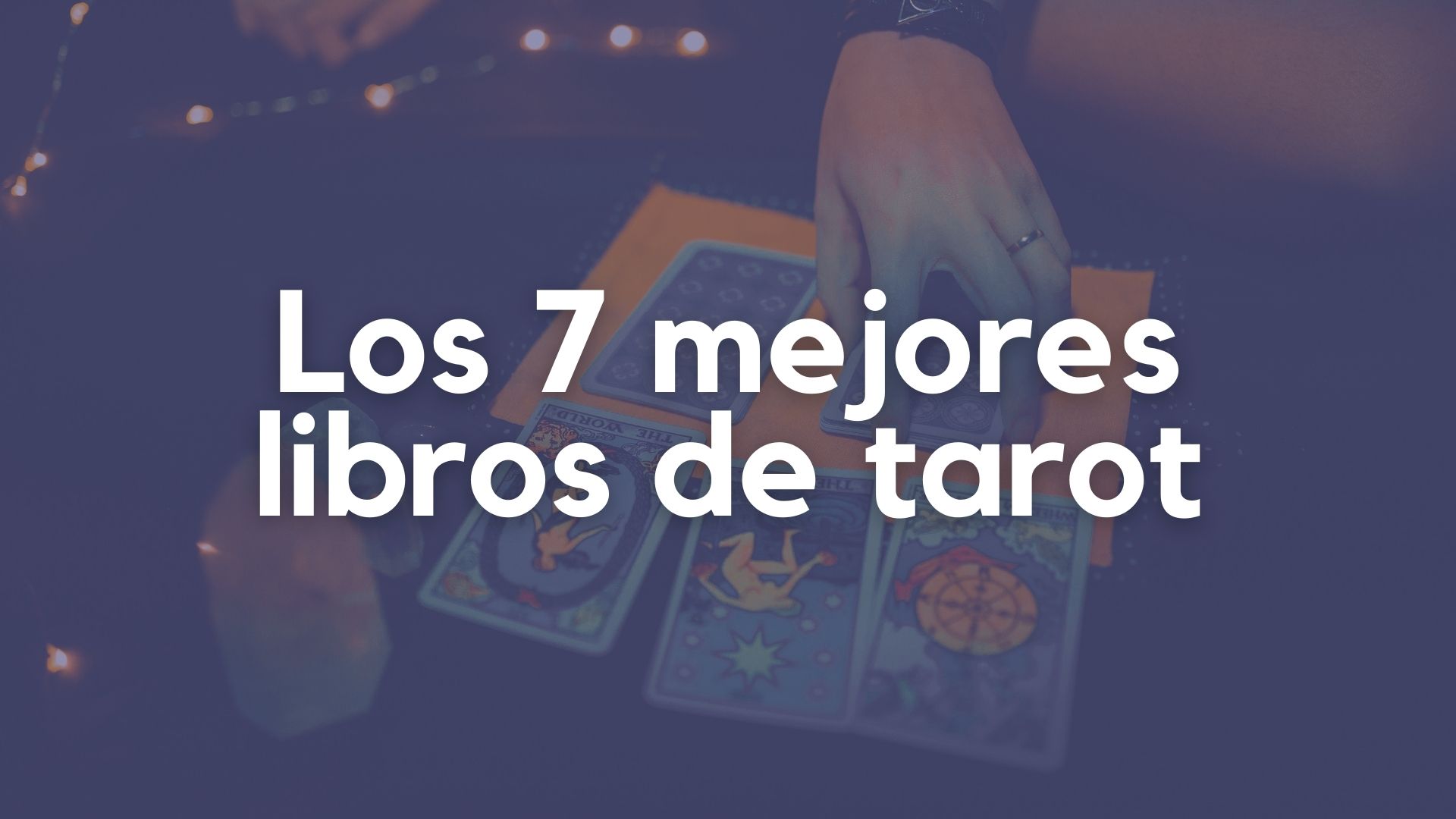 Los 6 mejores libros de tarot que te ayudarán a dominar las cartas en