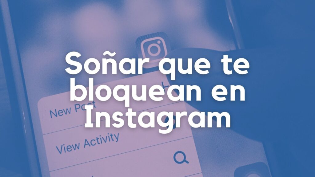 Soñar que te bloquean en Instagram