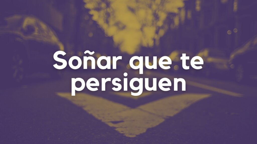 Soñar que te persiguen